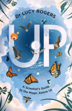 SIGNED Up : A scientist's guide to the magic above us by Dr Lucy Rogers